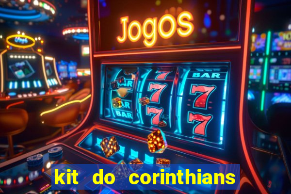 kit do corinthians dls 22